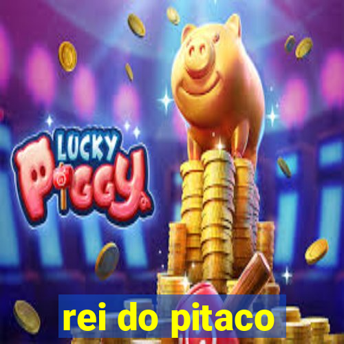 rei do pitaco